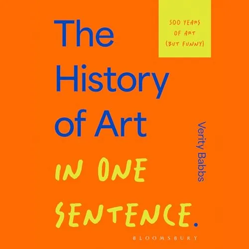 The History of Art in One Sentence By Verity Babbs